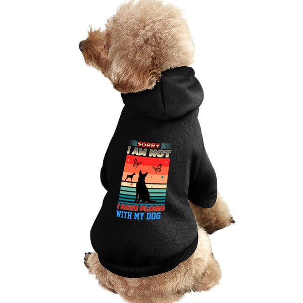 SORRY I AM NOT I HAVE A PLAN WITH MY DOG Black Custom Pet Hoodie